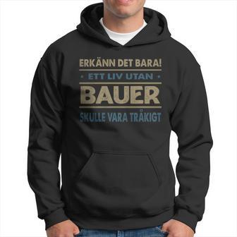 Erkänn Det Bara Ett Liv Utan Bauer Skulle Vara Tråkigt Bauer Namn Hoodie - Geschenkecke