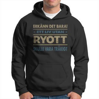 Erkänn Det Bara Ett Liv Utan Ryott Skulle Vara Tråkigt Ryott Namn Hoodie - Geschenkecke