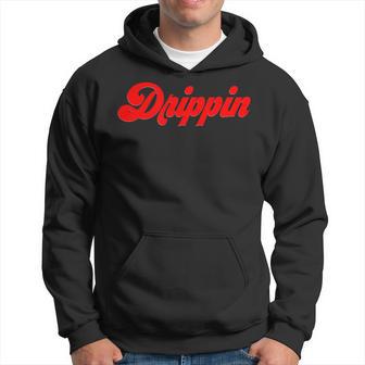 Estilo Drippin I´Ve Got Drip Diseño De Goteo De Texto Rojo Fresco Sudadera - Regaloses