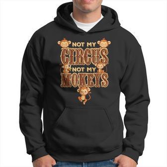 Fiesta De Cumpleaños De Carnaval De Circo No Es Mi Circo Ni Mis Monos Sudadera - Regaloses