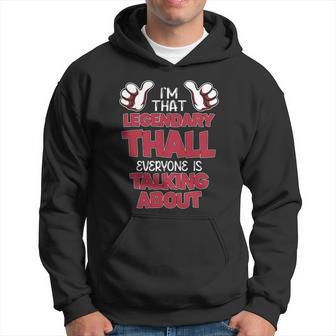 I'm That Legendary Thall Everyone Is Talking About Thall Name Hoodie - Thegiftio UK