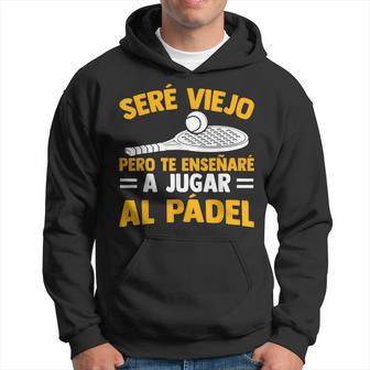 Jugador Padeleréiejo Pero Te Enseñaré A Jugar Al Pádel Sudadera - Regaloses