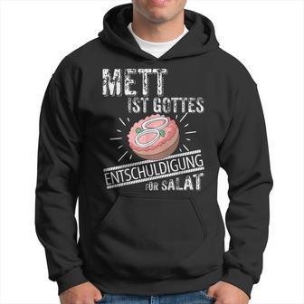 Mett Ist Gottes Entschuldigung Füralat Mettbrötchen Kapuzenpullover - Geschenkecke