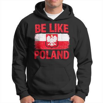 Be Like Polonia Polska Bandera Polaca Patriótica Polonia Amantes Sudadera - Regaloses