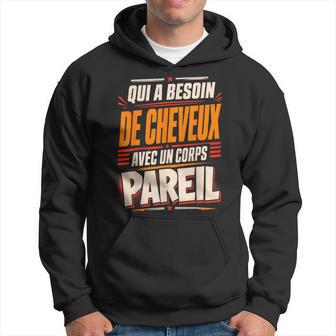 Qui A Besoin De Cheveux Chauve Drôle Original Cadeau Homme Sweat à capuche - Cadeauxyz