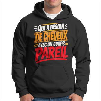 Qui A Besoin De Cheveux Chauve Drôle Original Cadeau Homme Sweat à capuche - Cadeauxyz