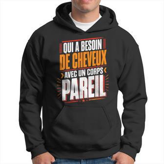 Qui A Besoin De Cheveux Chauve Drôle Original Cadeau Homme Sweat à capuche - Cadeauxyz