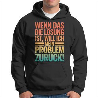 Retro Wenn Das Die Lösung Ist Will Ich Mein Problem Zurück Kapuzenpullover - Geschenkecke
