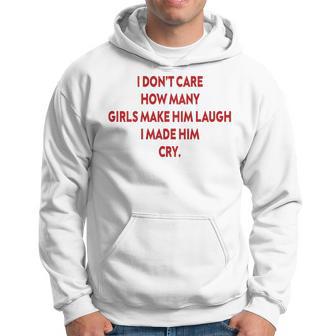 No Me Importa Cuántas Chicas Lo Hagan Reír Lo Hice Llorar Sudadera - Regaloses