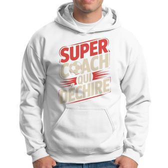 Super Coach Foot Homme Humour Football Idée Cadeau Drôle Haut De Gamme Sweat à capuche - Cadeauxyz