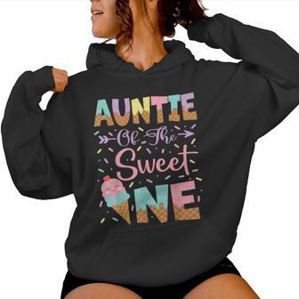 Auntie Of The Sweet One Ice Cream 1St Birthday Girl Women Hoodie - Thegiftio UK