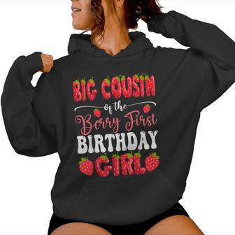 Big Cousin Of Berry First Birthday Girl Strawberry 1St Bday Women Hoodie - Thegiftio UK