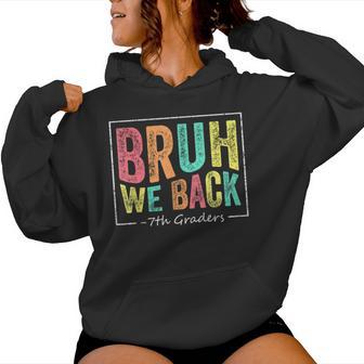Bruh We Back To School First Day Seventh 7Th Graders Teacher Women Hoodie - Thegiftio UK