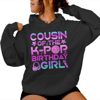 Cousin Of The K Pop Birthday Girl Women Hoodie - Thegiftio UK