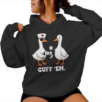 Cuff Em Goose Nurse Silly Rn Nurse Medical Meme Women Hoodie - Thegiftio UK