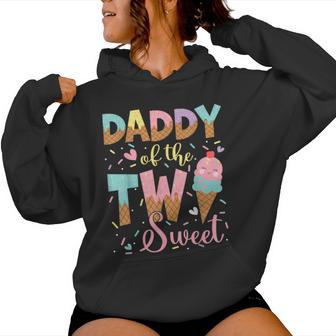Daddy Of The Two Sweet 2Nd Birthday Girl Ice Cream Women Hoodie - Thegiftio UK