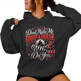 Don't Make Me Drop A House On You Witch Hat Halloween Women Hoodie - Thegiftio UK