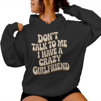 Dont Talk To Me I Have A Crazy Girlfrienderrückte Freundin Kapuzenpullover für Damen - Geschenkecke