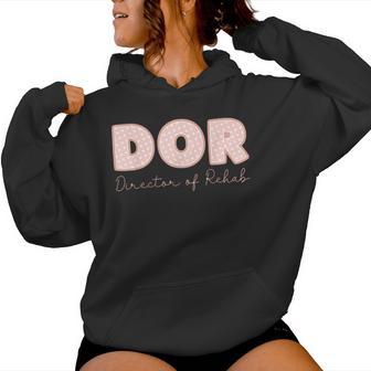 Dor Nurse Director Of Rehab Nursing And Rehabilitation Women Hoodie - Thegiftio UK