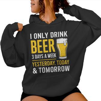 I Only Drink Beer 3 Days A Week Day Drinker Women Hoodie - Thegiftio UK