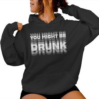 You Might Be Drunk Drinking Humor On Back Women Hoodie | Seseable UK