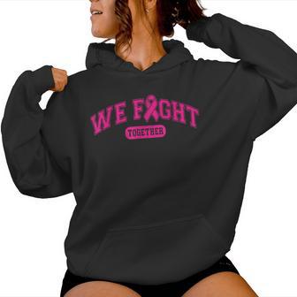 We Fight Together Breast Cancer Support Women Women Hoodie - Thegiftio UK