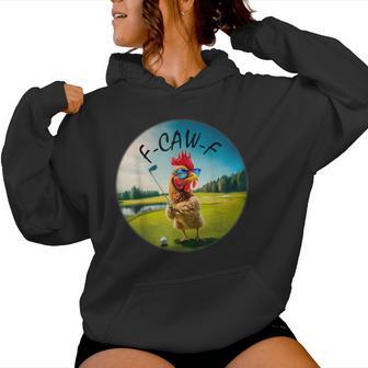 Adult F-Caw-F Golf Rooster Bird Humor Chicken Fcawf Women Hoodie - Thegiftio UK