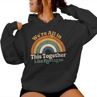 We're All In This Together Like Hostages Retro Rainbow Women Hoodie - Thegiftio UK