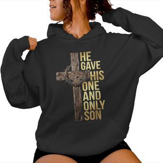 He Gave His One And Only Son Christian Cross Women Hoodie - Thegiftio UK