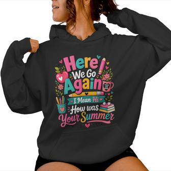 Here We Go Again Teacher First Day Of School Women Hoodie - Thegiftio UK