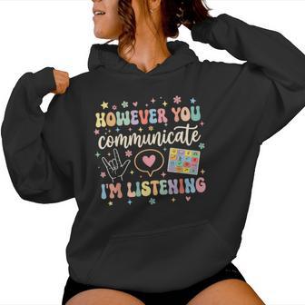 Groovy However You Communicate I'm Listening Slp Therapist Women Hoodie - Thegiftio UK