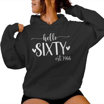 Hello Sixty Est 1966 60 Years Old 60Th Birthday For Women Women Hoodie - Thegiftio UK