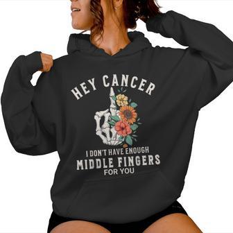 Hey Cancer I Don't Have Enough Middle Fingers For You Women Women Hoodie - Thegiftio UK