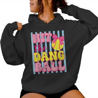 Hit The Dang Ball Softball Game Day Softball Mom Mama Women Hoodie - Thegiftio UK