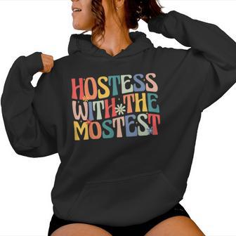 Hostess With The Mostest Retro Groovy Fun Party Women Hoodie - Thegiftio UK