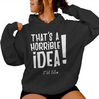 It's A Horrible Idea I'm In Divertida Para Hombre Y Sudadera con capucha para mujer - Regaloses