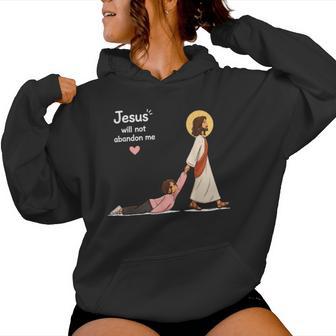 Jesus Will Not Abandon Me Christian Faith Religious Women Hoodie - Thegiftio UK