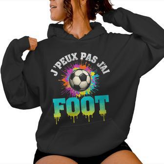 J´Peux Pas J´Ai Foot Football Humour Jeux S Hommes Geek Sweat à capuche femme - Cadeauxyz