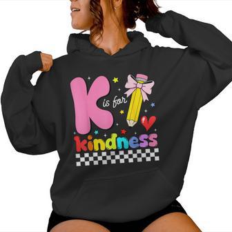 K Is For Kindness School Kindergarten Teacher Student Kids Women Hoodie - Thegiftio UK