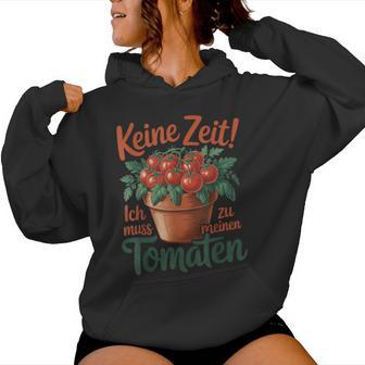 Keine Zeit Ich Muss Zu Meinen Tomaten Kapuzenpullover für Damen - Geschenkecke
