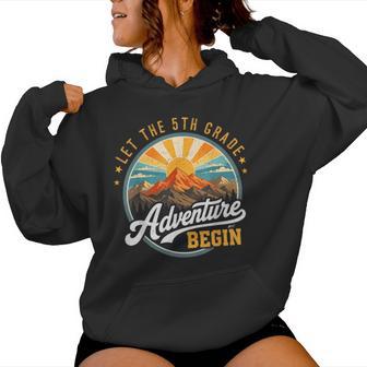 Let The 5Th Grade Adventure Begin Back To School Teacher Kid Women Hoodie - Thegiftio UK