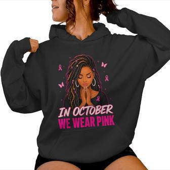 Loc'd Hair Black In October We Wear Pink Breast Cancer Women Hoodie - Thegiftio UK