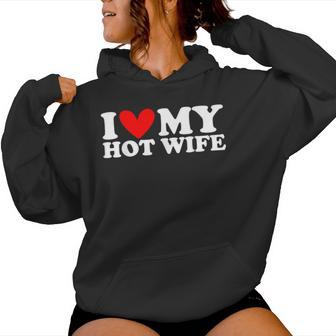 I Love My Hot Wife I Heart My Hot Wife Women Hoodie - Thegiftio UK