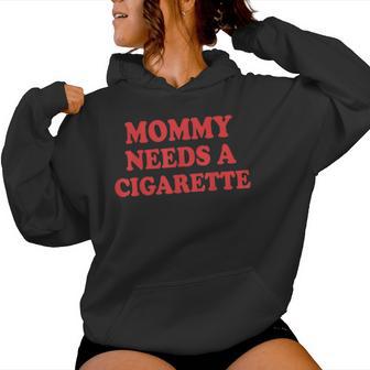 Mommy Needs A Cigarette Sudadera con capucha para mujer - Regaloses