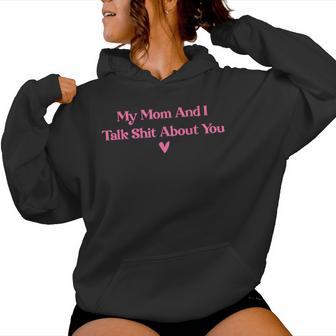 My Mother And I Talk Shit About You Mom Matching Women Hoodie - Thegiftio UK