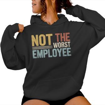 Not Worst Employee Work Office Joke Humor Sarcastic Women Hoodie | Seseable UK