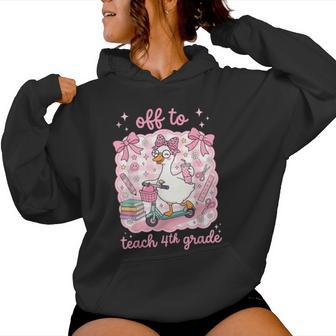 Off To Teach 4Th Grade Back To School Fourth Grade Teachers Women Hoodie - Thegiftio UK