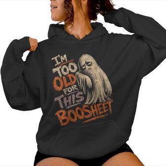 Too Old For This Boosheet Mom Halloween Women Hoodie - Thegiftio UK