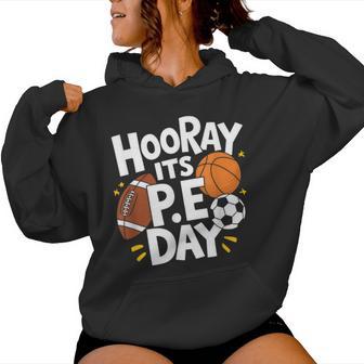 Pe Teacher Gym And School Instructor Hooray Its PE Day Women Hoodie - Thegiftio UK