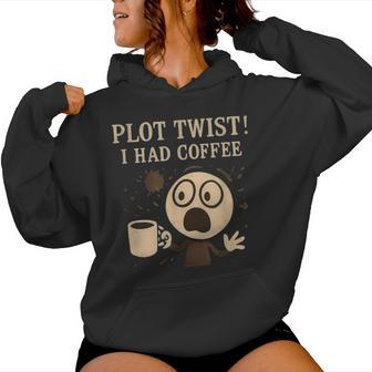 Plot Twist I Had Coffee Meme Impression Graphique Fantaisie Sweat à capuche femme - Cadeauxyz